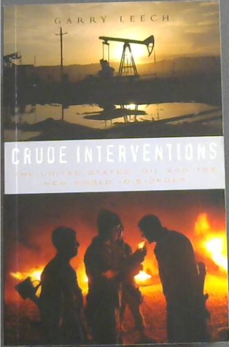 Crude Interventions: The United States, Oil and the New World (Dis) Order