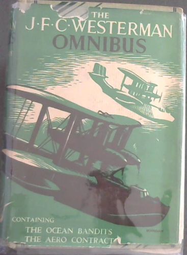 THE J.F.C. WESTERMAN OMNIBUS - Containing THE OCEAN BANDITS / THE AERO-CONTRACT / THE POWER PROJECTOR
