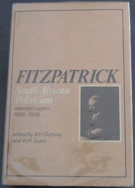 Fitzpatrick: South African politician : selected papers, 1888-1906