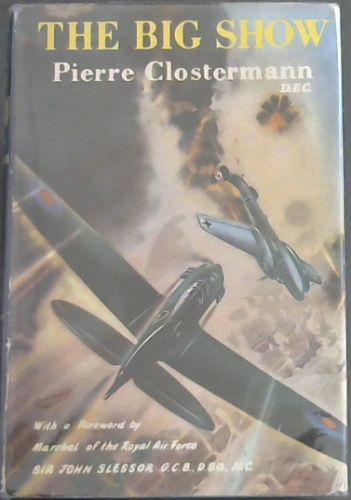 THE BIG SHOW - Some experiences of a French Fighter Pilot in the R.A.F.