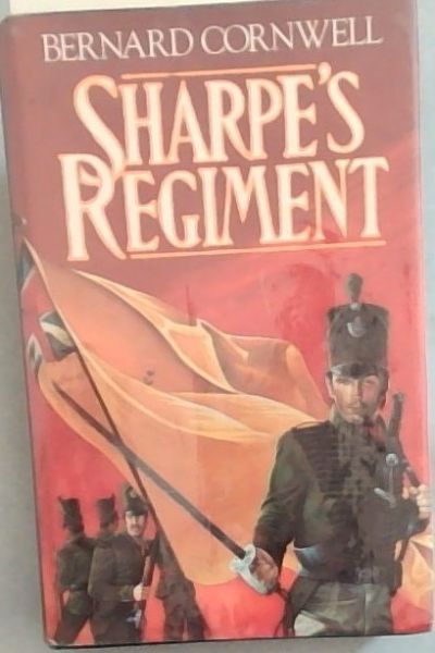 Sharpe's Regiment: Richard Sharpe and the Invasion of France, June To November 1813