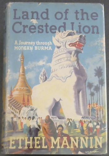 Land of the Crested Lion - A Journey Through Modern Bruma (With 23 Photographs / History and Travel)