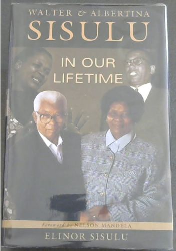 Walter and Albertina Sisulu: In Our Lifetime