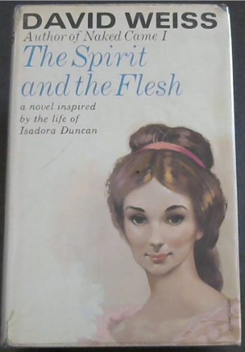 THE SPIRIT and the FLESH - A novel inspired by the life of ISADORA DUNCAN