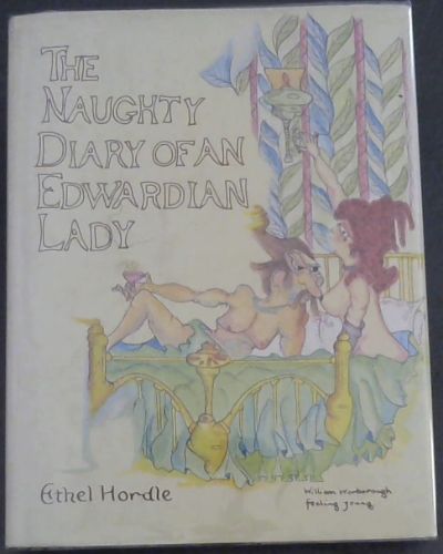 Naughty Diary of an Edwardian Lady - (A facsimile reproduction of a naturist's diary for the year 1906. Ethel Hordle recorded in words and paintings her affairs and flirtations in the British countryside and playgrounds of Europe through the changing seasons of the year )