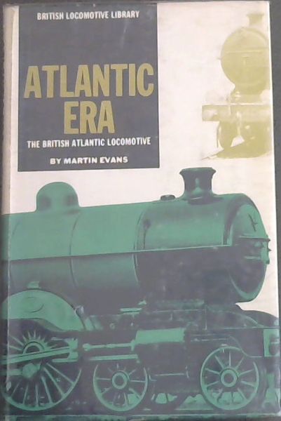 ATLANTIC ERA - The British Atlantic Locomotive