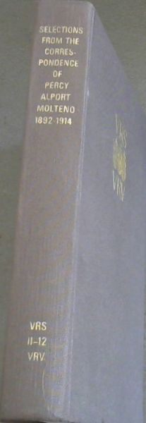 Selections from the correspondence of Percy Alport Molteno, 1892-1914 (Second Series No.12)
