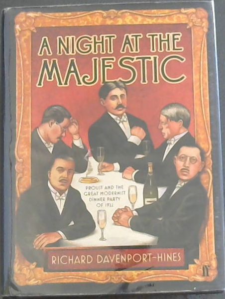 A Night at the Majestic -Proust and the Great Modernist Dinner Party of 1922