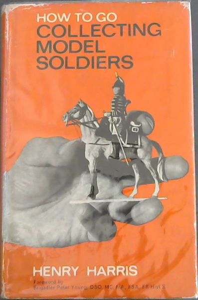 HOW TO GO COLLECTING MODEL SOLDIERS