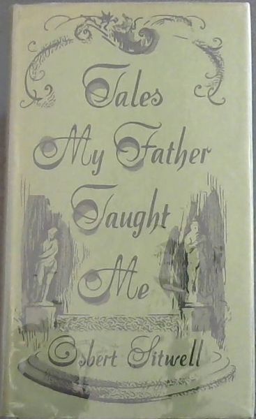 TALES MY FATHER TAUGHT ME - An Evocation of Extravagant Episodes