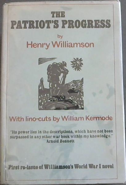 THE PATRIOT'S PROGRESS - Being the Vicisstudes of Pte. John Bullock. Related By Henry Williamson and drawn by William Kermode