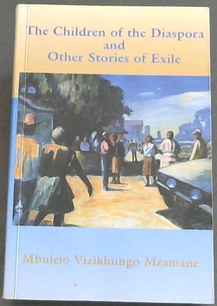 Image for The Children Of The Diaspora And Other Stories Of Exile The Children Of The Diaspora And Other Stories Of Exile