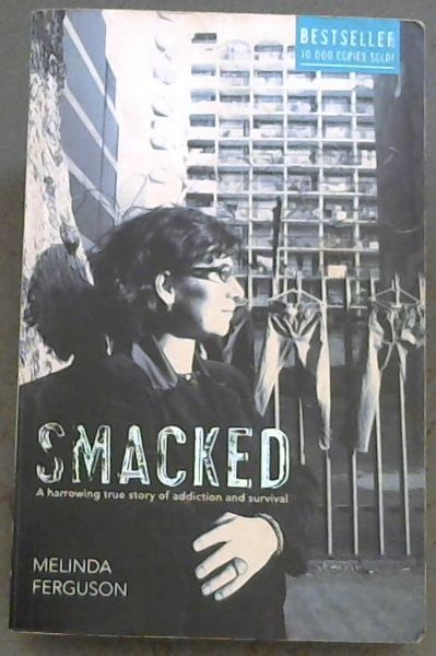 Image for Smacked - A harrowing true story of addiction and survival Smacked - A harrowing true story of addiction and survival