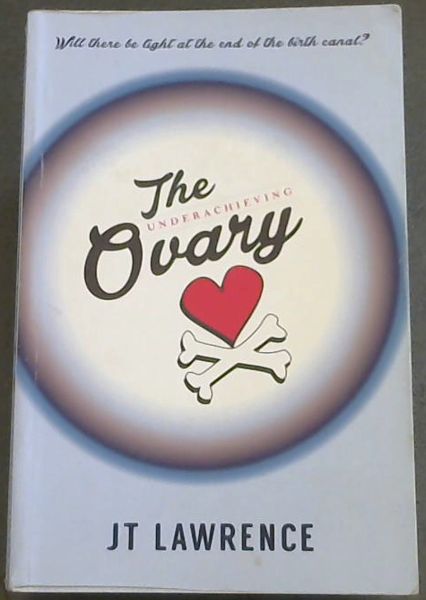 The Underachieving Ovary (Will there be light at the end of the birth canal)