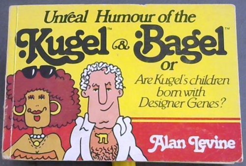 Unreal Humour of the Kugel & Bagel or are Kugel's Children Born with Designer Genes