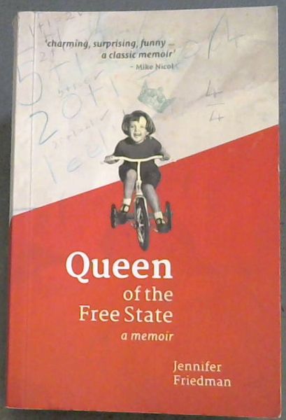QUEEN of the Free State a memoir ('charming, surprising, funny. a classic memoir' - Mike Nicol