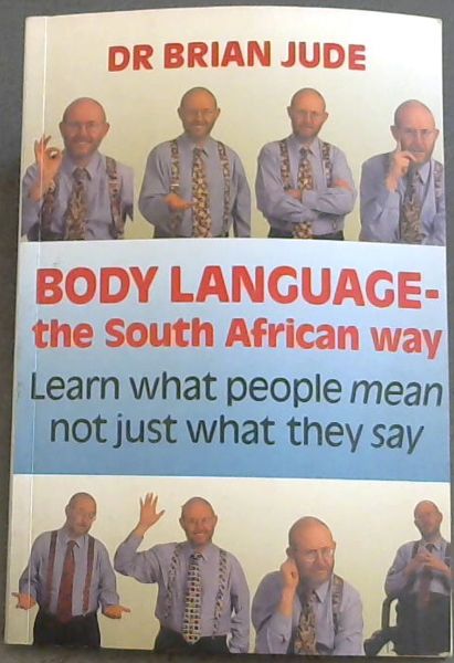 BODY LANGUAGE- THE South African way (Learn what people mean not just what they say)