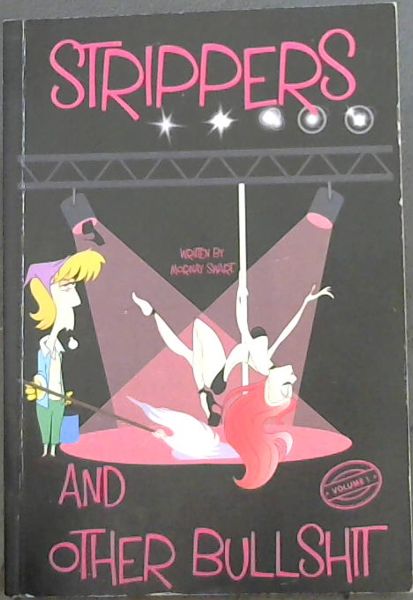STRIPPERS AND OTHER BULLSHIT - Vol 1 only