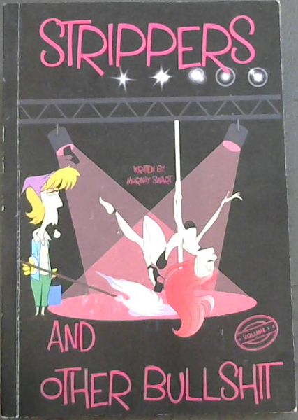 STRIPPERS AND OTHER BULLSHIT - Vol 1 only