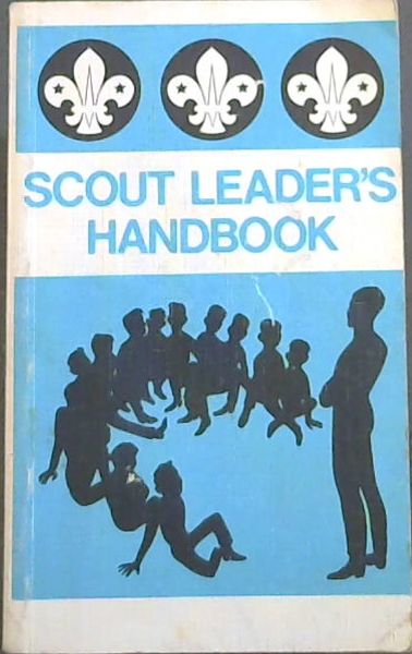 THE SCOUT LEADER'S HANDBOOK - The official Handbook of The Scout Association