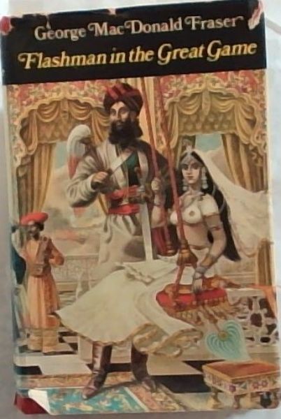 Flashman in the great game: From the Flashman papers 1856-1858