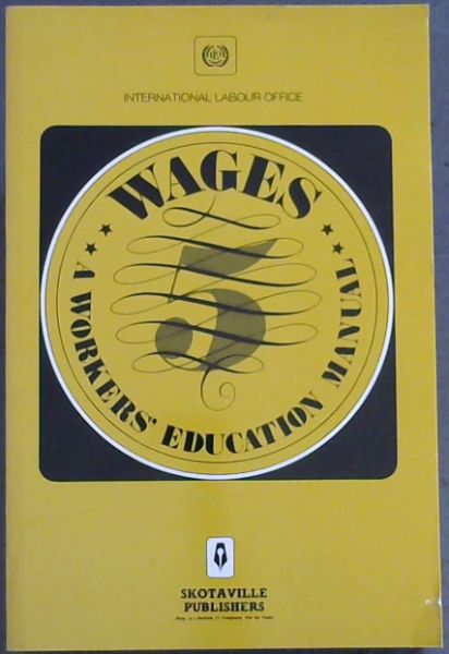 WAGES - A WORKERS EDUCATION MANUAL - INTERNATIONAL LABOUR OFFICE
