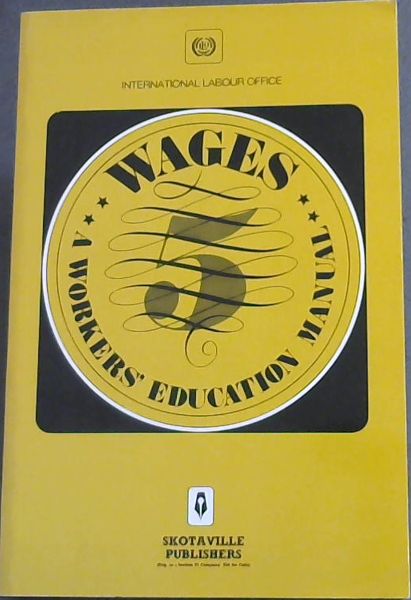 WAGES - A WORKERS EDUCATION MANUAL - INTERNATIONAL LABOUR OFFICE