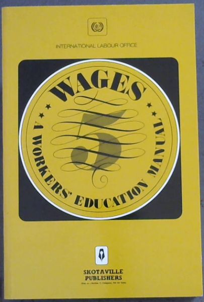 WAGES - A WORKERS EDUCATION MANUAL - INTERNATIONAL LABOUR OFFICE