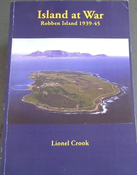 Island at War - Robben Island 1939 - 1945