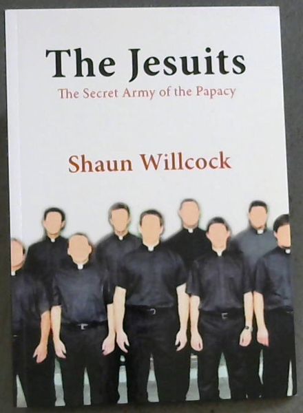 The Jesuits - The Secret Army of the Papacy