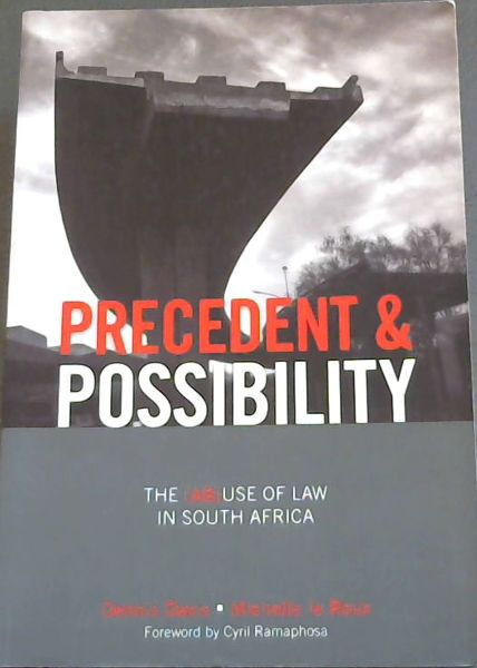 Precedent and Possibility: The (Ab)use of Law in South Africa