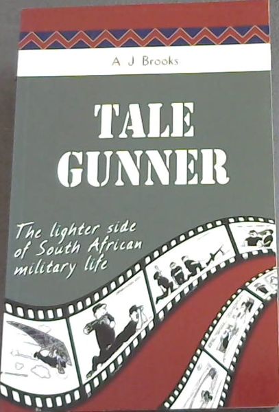 Tale Gunner: The Lighter Side of South African Military Life