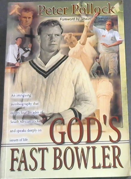 God's Fast Bowler - An intriguing autobiography that covers four decades of South African cricket and speaks deeply on issues of life