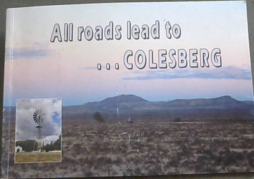 All roads lead to . COLESBERG