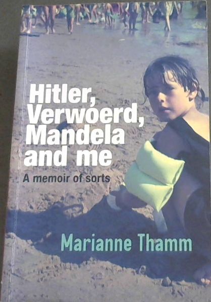 Image for Hitler, Verwoerd, Mandela and me - A memoir of sorts Hitler, Verwoerd, Mandela and me - A memoir of sorts