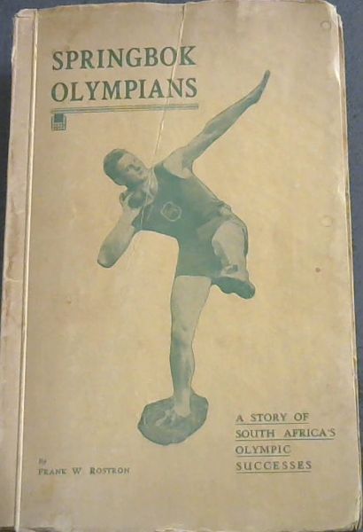 Image for Springbok Olympians : A Story of South Africa's Olympic Successes Springbok Olympians : A Story of South Africa's Olympic Successes