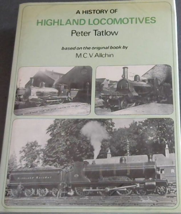 A History of HIGHLAND LOCOMOTIVES - based on the original book by M.C.V. Allchin
