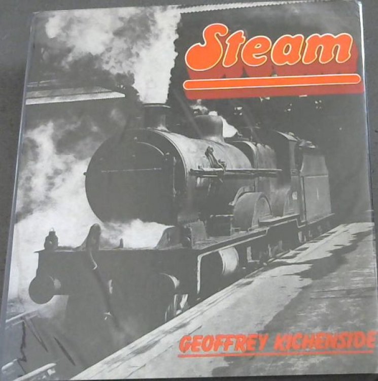 Steam: Portraits of the great days of the British steam locomotive