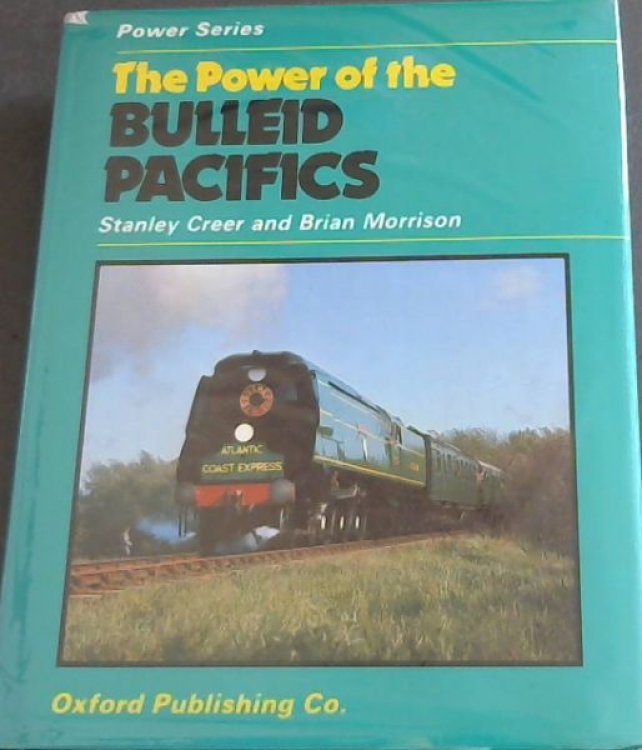 The Power of the Bulleid Pacifics (Power Series)
