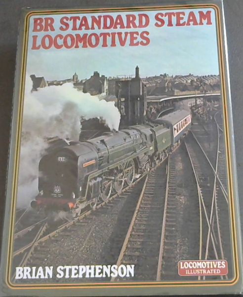 British Rail Standard Steam Locomotives (Locomotives illustrated)