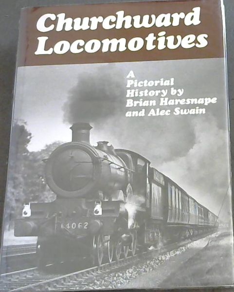 Churchward Locomotives: A Pictorial History