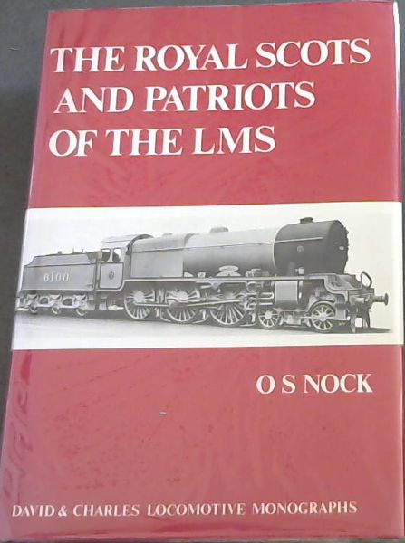 The Royal Scots and Patriots of the LMS (David & Charles locomotive monographs)