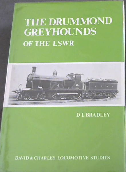 The Drummond Greyhounds of the LSWR (David & Charles locomotive studies)