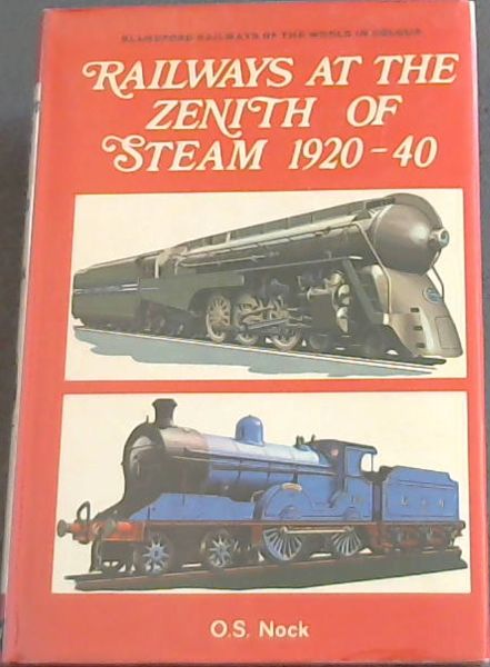 Railways at the zenith of steam, 1920-40, (Railways of the world in colour)