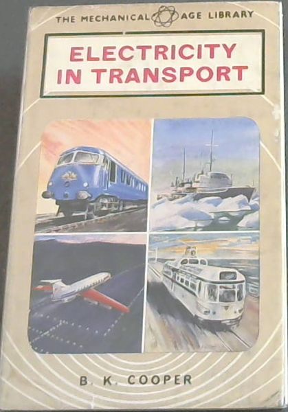 ELECTRICITY IN TRANSPORT - The Mechanical Age Library