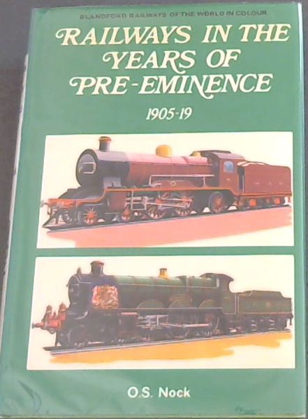 Railways in the years of pre-eminence 1905-1919, (Railways of the world in color)