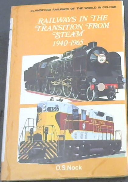 Railways in the transition from steam, 1940-1965 (Railways of the world in colour)