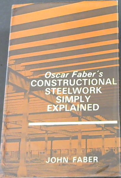 Oscar Faber's - CONSTRUCTIONAL STEELWORK SIMPLY EXPLAINED