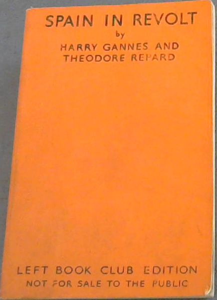 SPAIN IN REVOLT - A HISTORY OF THE CIVIL WAR IN SPAIN IN 1936 AND A STUDY OF ITS SOCIAL POLITICAL AND ECONOMIC CAUSES