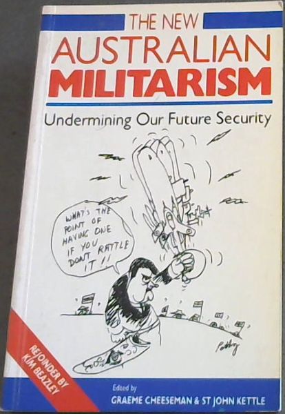The New Australian militarism: Undermining our future security